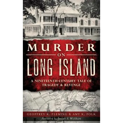 Murder on Long Island: A Nineteenth-Century Tale of Tragedy & Revenge - Hardcover