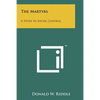 The Martyrs: A Study In Social Control - Paperback