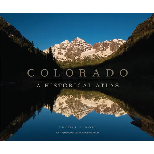 Colorado: A Historical Atlas - Paperback