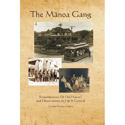 The Manoa Gang: Remembrances of Old Hawaii and Observations on Life in General - Hardcover