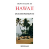 How to Live in Hawaii on $1000 Per Month - Paperback