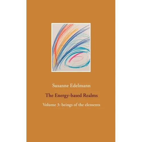 The Energy-based Realms: Volume 3: beings of the elements - Paperback