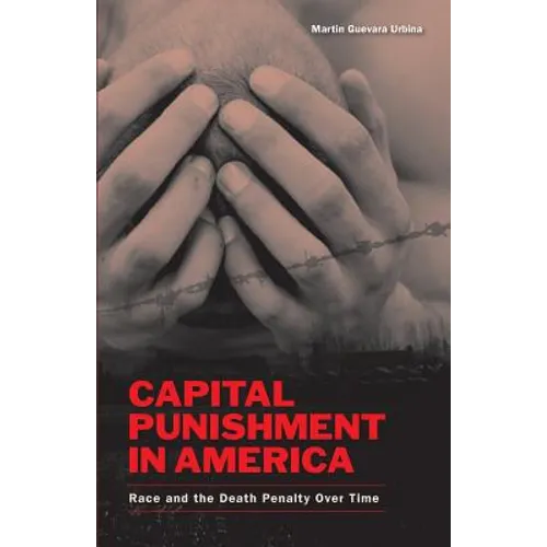 Capital Punishment in America: Race and the Death Penalty Over Time - Paperback