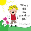 Where did my grandma go?: Coping with grief through imagination - Paperback