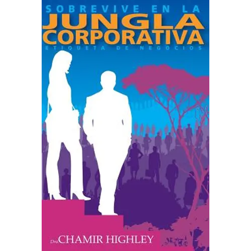 Sobrevive en la Jungla Corporativa: Etiqueta de Negocios - Paperback