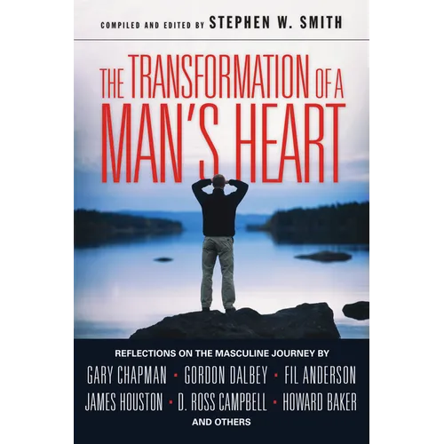 The Transformation of a Man's Heart: Reflections on the Masculine Journey - Paperback