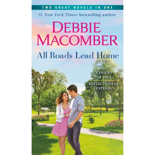 All Roads Lead Home: A 2-In-1 Collection: A Friend or Two and Reflections of Yesterday - Mass Market Paperbound
