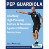 Pep Guardiola - Coaching High Pressing Tactics & Sessions Against Different Formations - Paperback