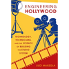 Engineering Hollywood: Technology, Technicians, and the Science of Building the Studio System - Paperback