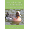 How to Raise Ducks in the Backyard: A Duck Farming Guide for Beginners - Paperback