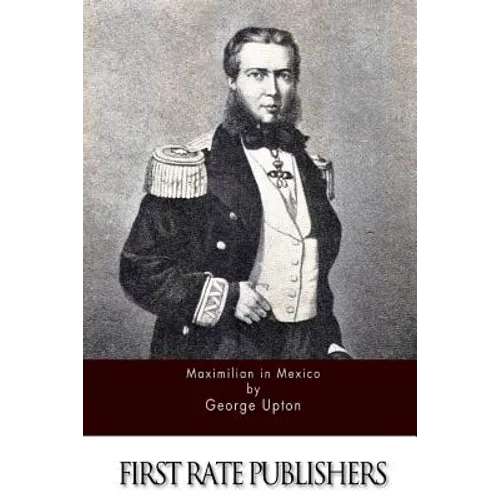Maximilian in Mexico - Paperback