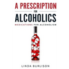 A Prescription for Alcoholics - Medications for Alcoholism - Paperback