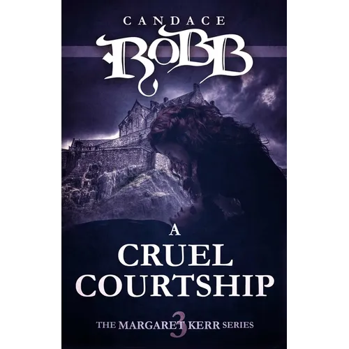 A Cruel Courtship: The Margaret Kerr Series - Book Three - Paperback