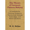 The Theory of Garment-Pattern Making - A Textbook for Clothing Designers, Teachers of Clothing Technology, and Senior Students - Paperback