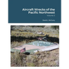 Aircraft Wrecks of the Pacific Northwest - Paperback