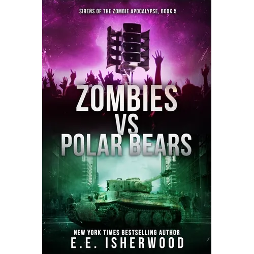 Zombies vs Polar Bears: Sirens of the Zombie Apocalypse, Book 5 - Paperback