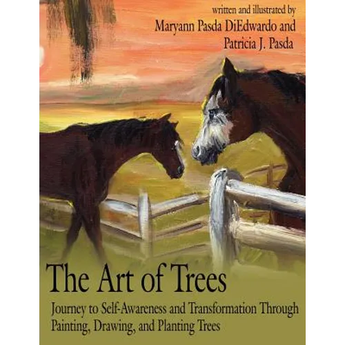 The Art of Trees: Journey to Self-Awareness and Transformation Through Painting, Drawing, and Planting Trees - Paperback