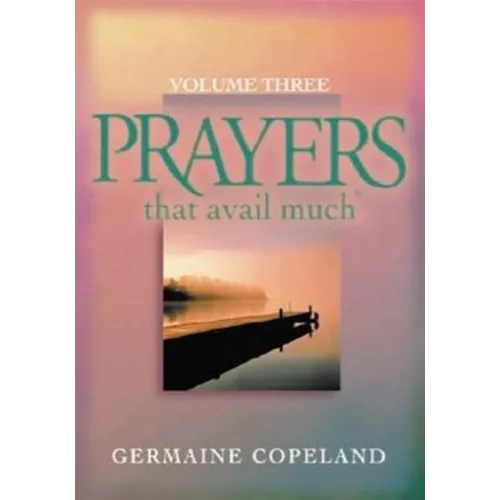 Prayers That Avail Much, Volume 3: A Handbook of Scriptural Prayers - Paperback