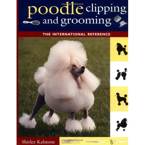 Poodle Clipping and Grooming: The International Reference - Hardcover