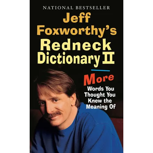 Jeff Foxworthy's Redneck Dictionary II: Jeff Foxworthy's Redneck Dictionary II: More Words You Thought the Meaning Of - Mass Market Paperbound