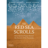 The Red Sea Scrolls: How Ancient Papyri Reveal the Secrets of the Pyramids - Hardcover