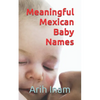 Meaningful Mexican Baby Names - Paperback