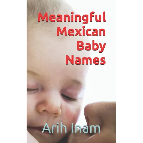 Meaningful Mexican Baby Names - Paperback