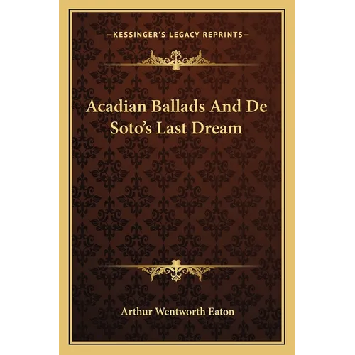 Acadian Ballads And De Soto's Last Dream - Paperback