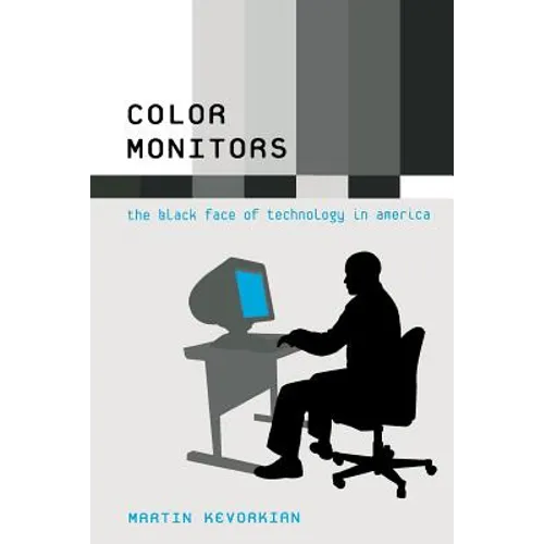 Color Monitors: The Black Face of Technology in America - Paperback