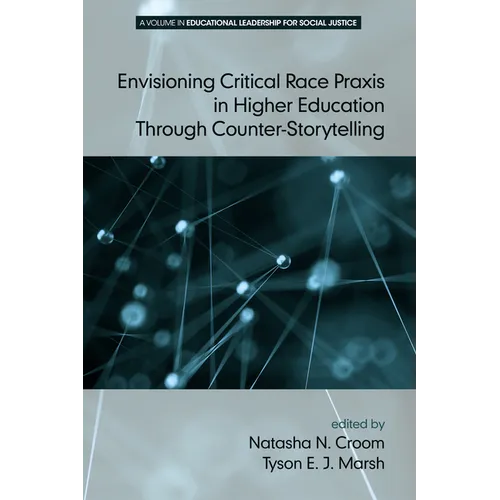 Envisioning Critical Race PRAXIS in Higher Education Through Counter-Storytelling - Hardcover
