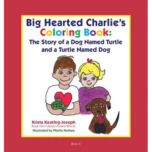 Big-Hearted Charlie's Coloring Book: The Story of a Dog Named Turtle and a Turtle Named Dog - Paperback