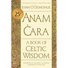 Anam Cara [Twenty-Fifth Anniversary Edition]: A Book of Celtic Wisdom - Paperback