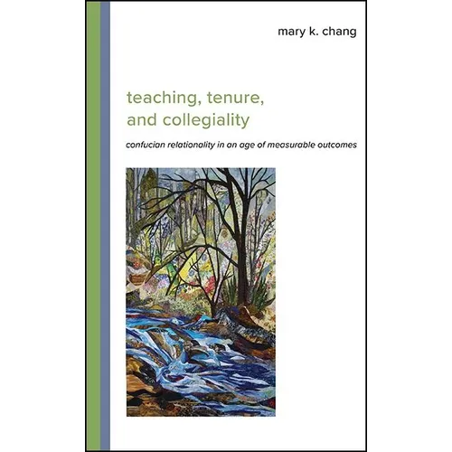 Teaching, Tenure, and Collegiality: Confucian Relationality in an Age of Measurable Outcomes - Paperback