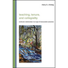 Teaching, Tenure, and Collegiality: Confucian Relationality in an Age of Measurable Outcomes - Paperback