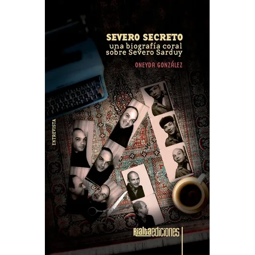 Severo secreto: Una biografía coral sobre Severo Sarduy - Paperback