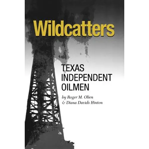 Wildcatters: Texas Independent Oilmen - Paperback