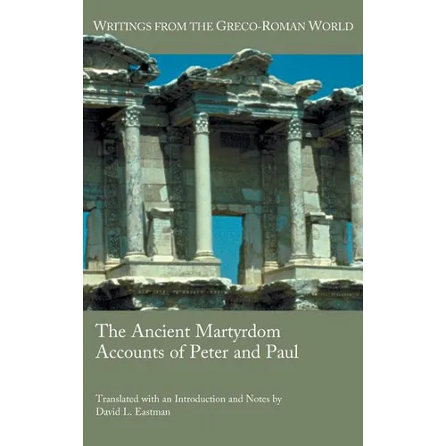 The Ancient Martyrdom Accounts of Peter and Paul - Hardcover