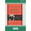 Loving Someone with Bipolar Disorder: Understanding & Helping Your Partner (16pt Large Print Edition) - Paperback