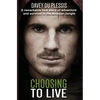 Choosing To Live: A remarkable true story of adventure and survival in the Amazon Jungle - Paperback