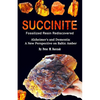Succinite Fossilized Resin Rediscovered: Alzheimer and dementia a new perspective on Baltic amber - Paperback