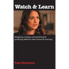 Watch & Learn: Designing, commissioning and producing effective video drama for learning. - Hardcover