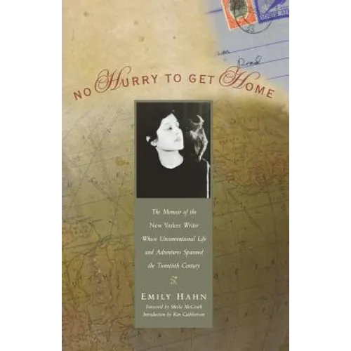No Hurry to Get Home: The Memoir of the New Yorker Writer Whose Unconventional Life and Adventures Spanned the Century - Paperback