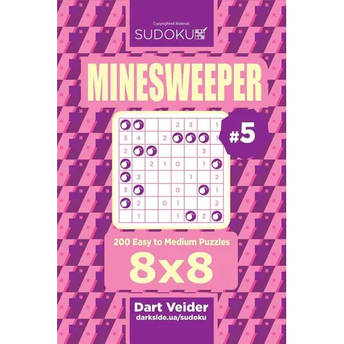 Sudoku Minesweeper - 200 Easy to Medium Puzzles 8x8 (Volume 5) - Paperback