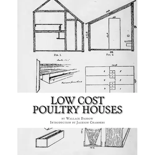 Low Cost Poultry Houses: Plans and Specifications for Poultry Coops - Paperback