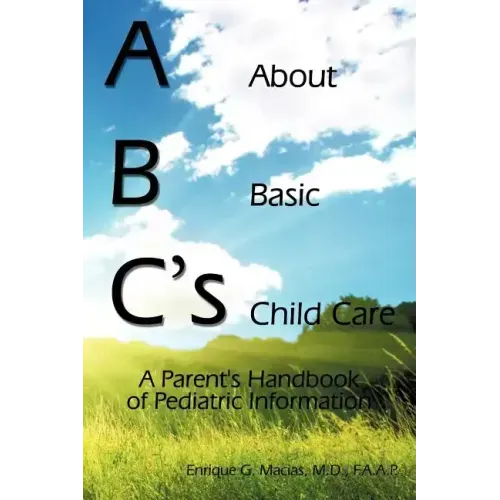 ABC's = About Basic Child Care: A Parent's Handbook of Pediatric Information - Paperback