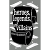 Heroes, Legends, and Villains - Paperback