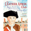 The Leather Apron Club: Benjamin Franklin, His Son Billy & America's First Circulating Library - Hardcover