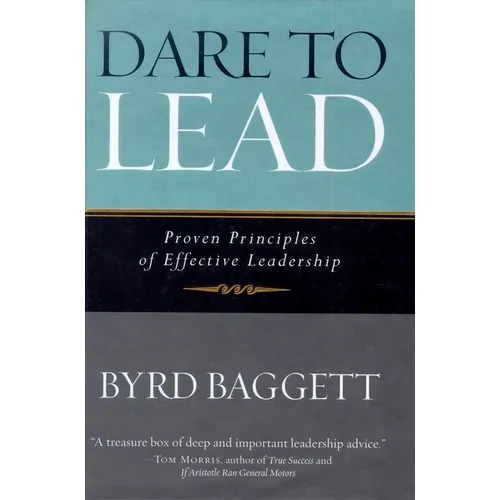 Dare to Lead: Proven Principles of Effective Leadership - Hardcover