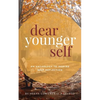 Dear Younger Self: An Anthology to Inspire Self-Reflection - Paperback