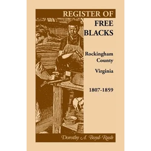 Register of Free Blacks, Rockingham County, Virginia, 1807-1859 - Paperback
